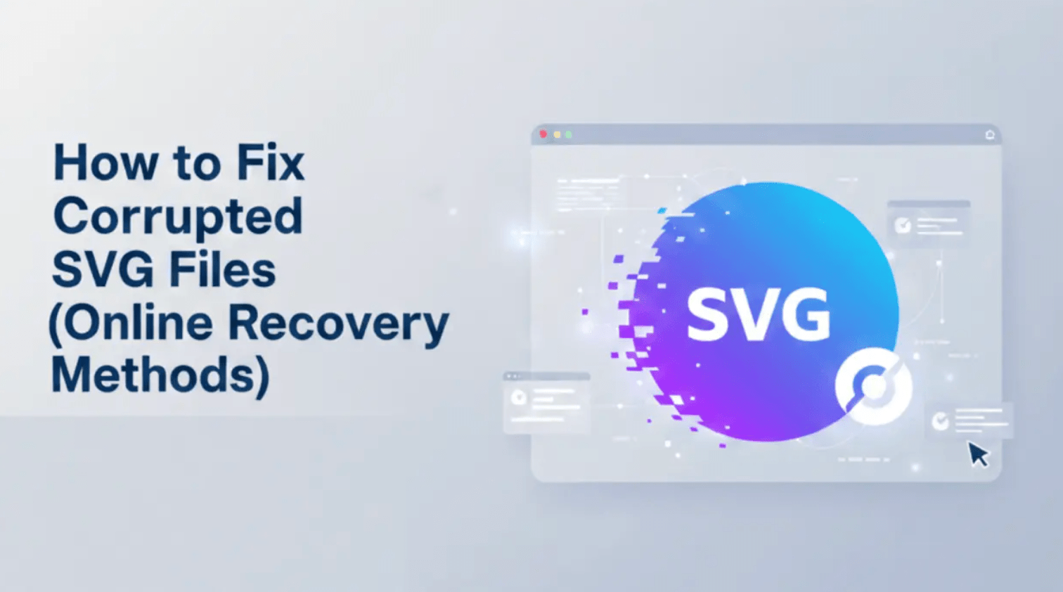 How to Fix Corrupted SVG Files (Online Recovery Methods)
